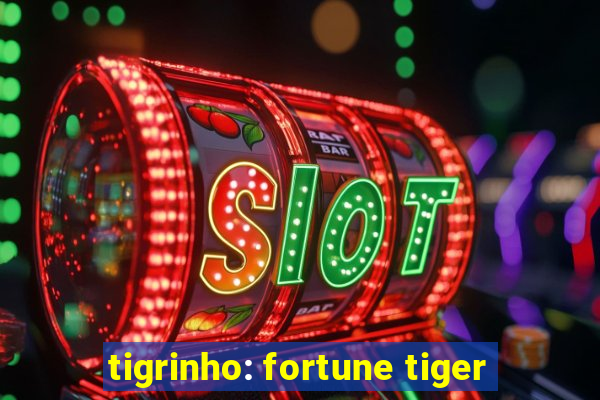 tigrinho: fortune tiger